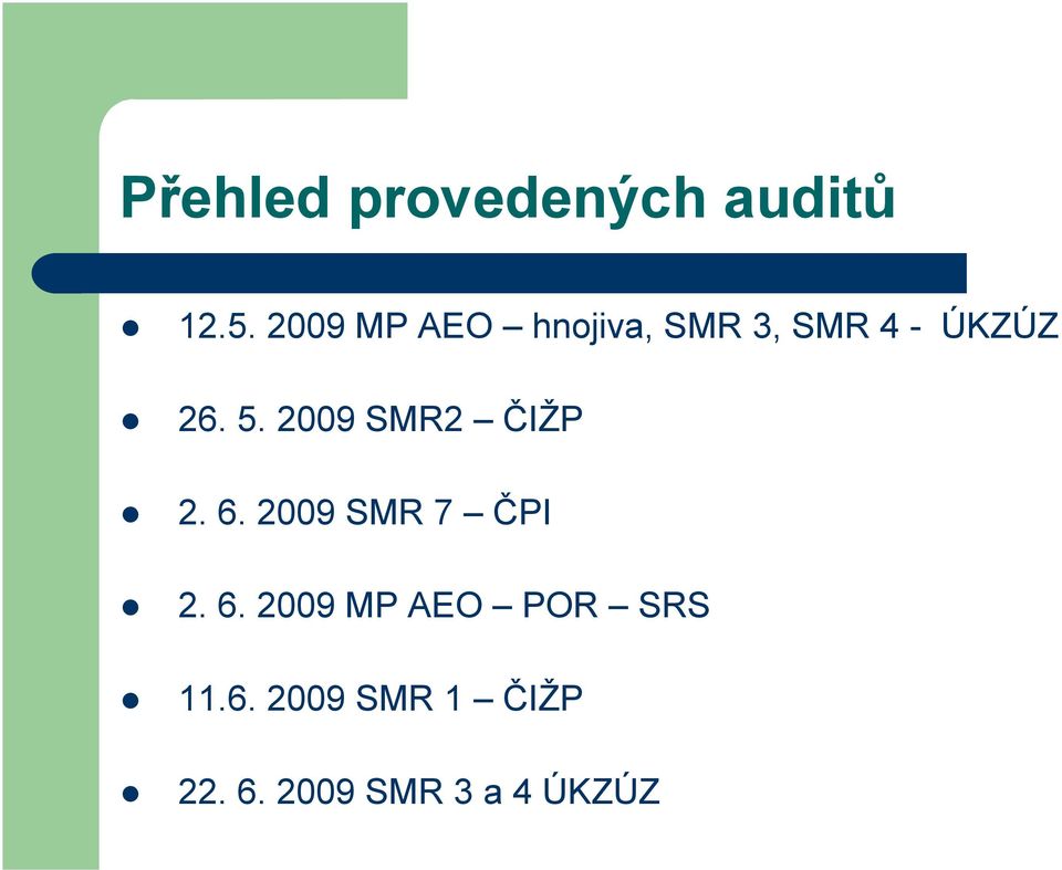 2009 SMR2 ČIŽP 2. 6. 2009 SMR 7 ČPI 2. 6. 2009 MP AEO POR SRS 11.