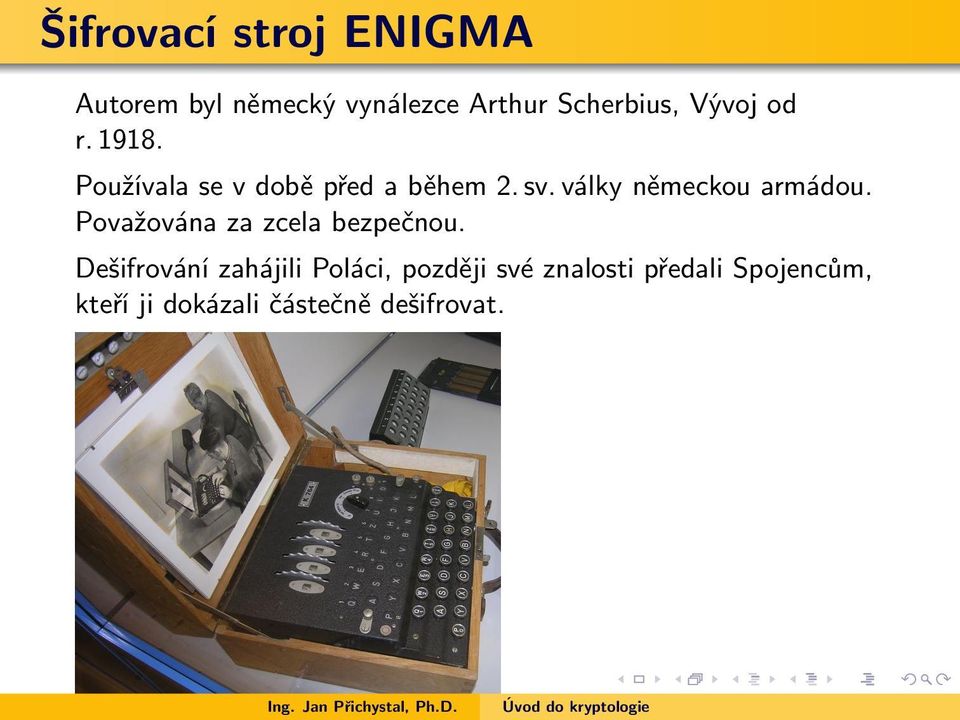 války německou armádou. Považována za zcela bezpečnou.