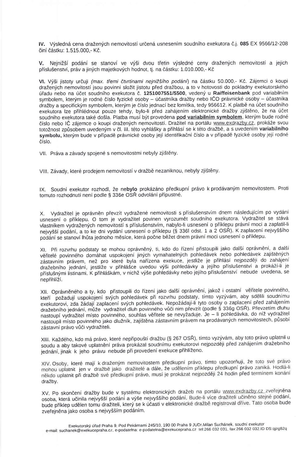L25IOO7551/5500, vedenf u Raiffeisenbank pod variabilnim symbolem, kterym je rodn6 cfslo fyzick6 osoby - ucastnlka dralby nebo leo pravnick6 osoby - 0castnika dralby a specifickym symbolem, kterym je