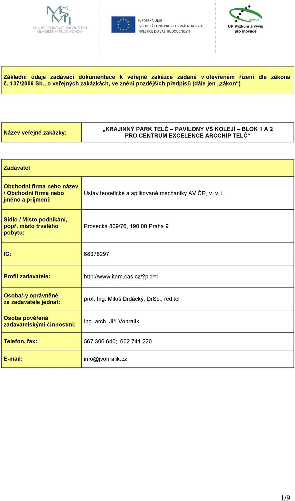 Obchodní firma nebo název / Obchodní firma nebo jméno a příjmení: Ústav teoretické a aplikované mechaniky AV ČR, v. v. i. Sídlo / Místo podnikání, popř.