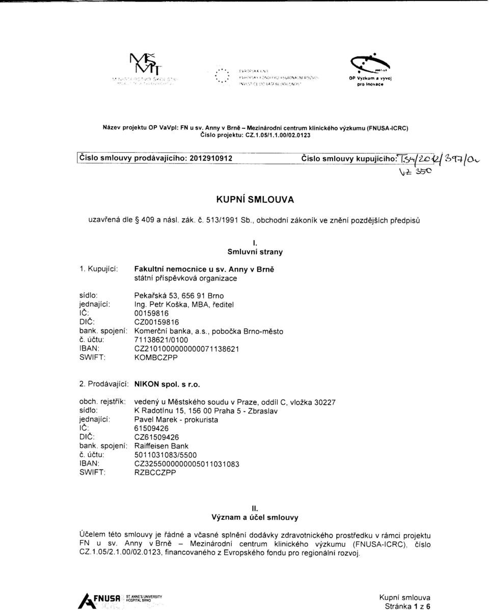 , obchodnlzdkonik ve zndnipozddjsich piedpis[r t. Smluvni strany 1. Kupujici: sidlo: ipdnaiini' Dte : bank. spojeni e. uctu: IBAN: SWIFT: Fakultni nemocnice u sv.