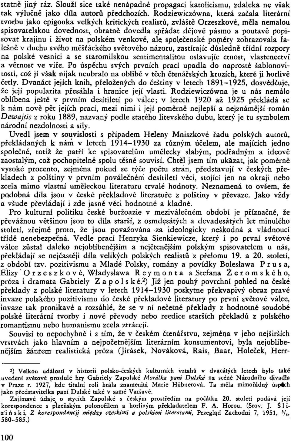 popisovat krajinu i život na polském venkově, ale, společenské poměry zobrazovala falešně v duchu svého měšťáckého světového názoru, zastírajíc důsledně třídní rozpory na polské vesnici a se