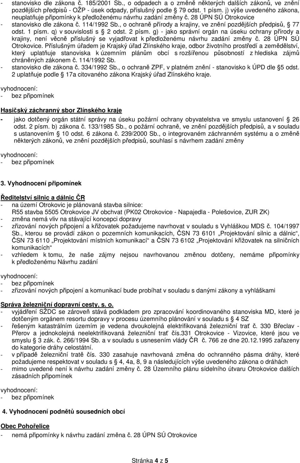 , o ochraně přírody a krajiny, ve znění pozdějších předpisů, 77 odst. 1 písm. q) v souvislosti s 2 odst. 2 písm.