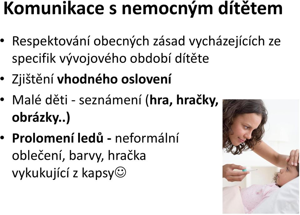 vhodného oslovení Malé děti - seznámení (hra, hračky, obrázky.