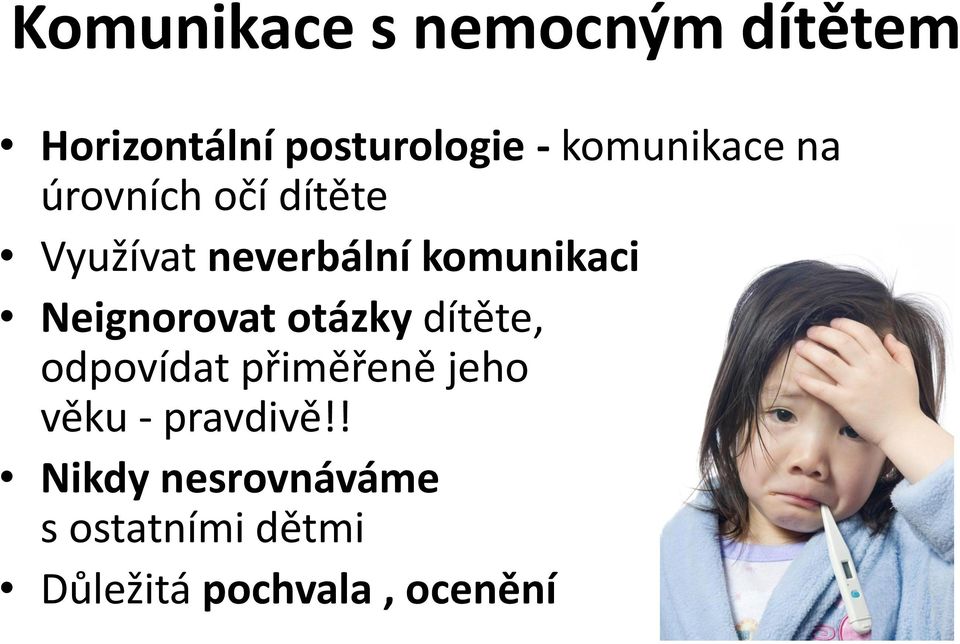 komunikaci Neignorovat otázky dítěte, odpovídat přiměřeně jeho