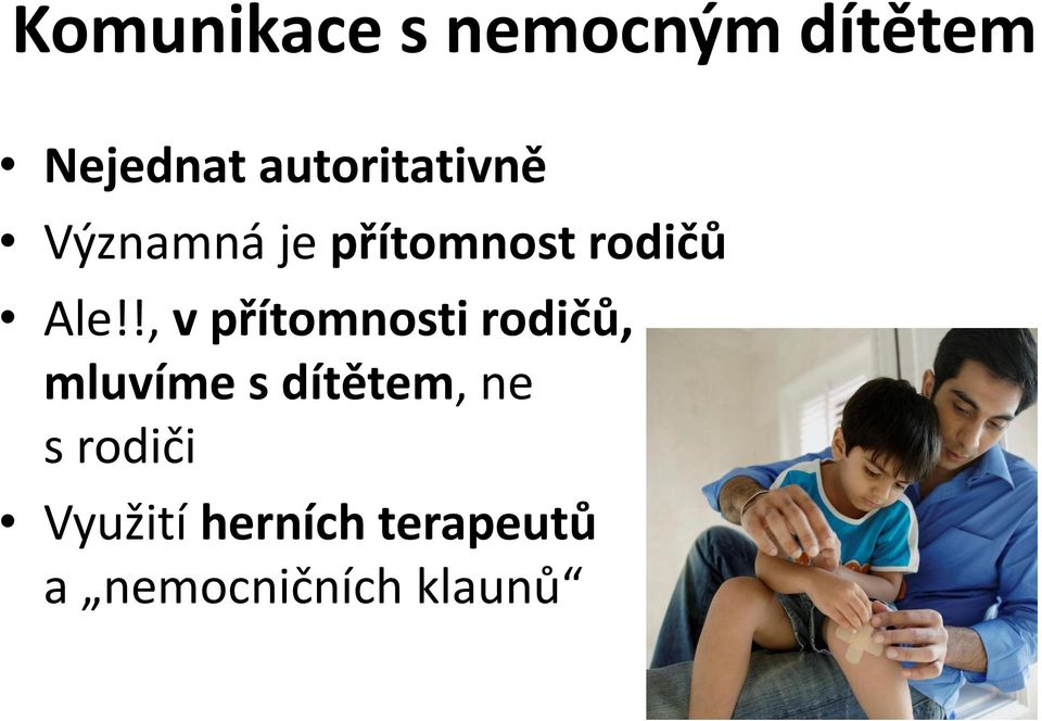 !, v přítomnosti rodičů, mluvíme s dítětem, ne