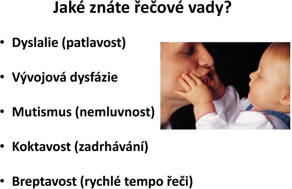 dysfázie Mutismus (nemluvnost)