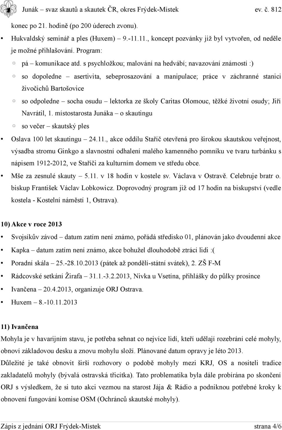 školy Caritas Olomouc, těžké životní osudy; Jiří Navrátil, 1. místostarosta Junáka o skautingu so večer skautský ples Oslava 100 let skautingu 24.11.
