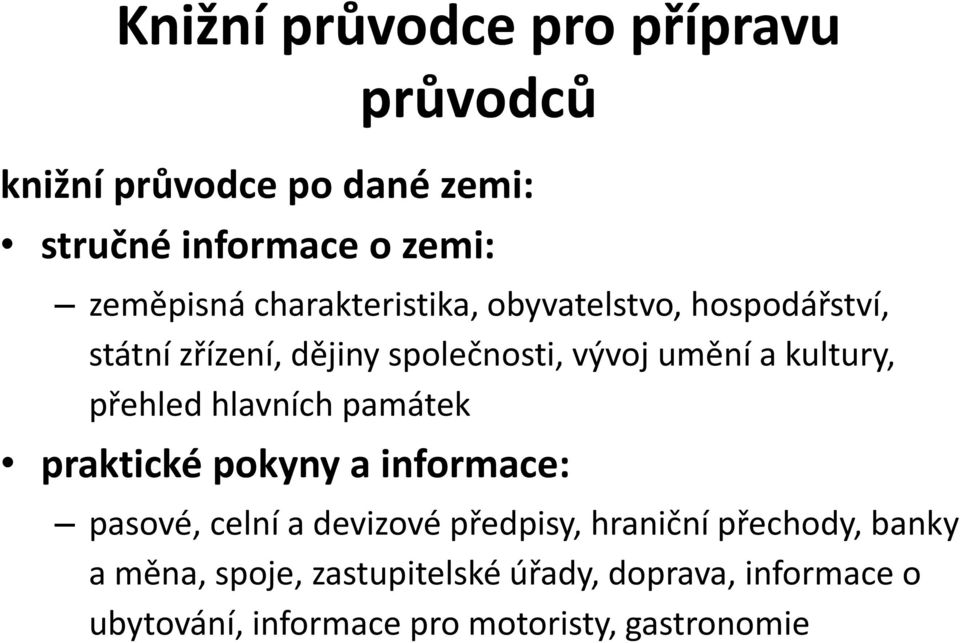 přehled hlavních památek praktické pokyny a informace: pasové, celní a devizové předpisy, hraniční