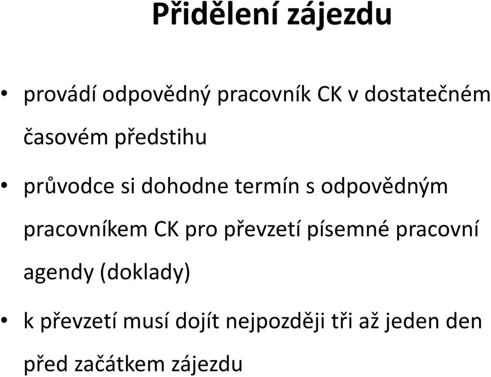 pracovníkem CK pro převzetí písemné pracovní agendy (doklady) k