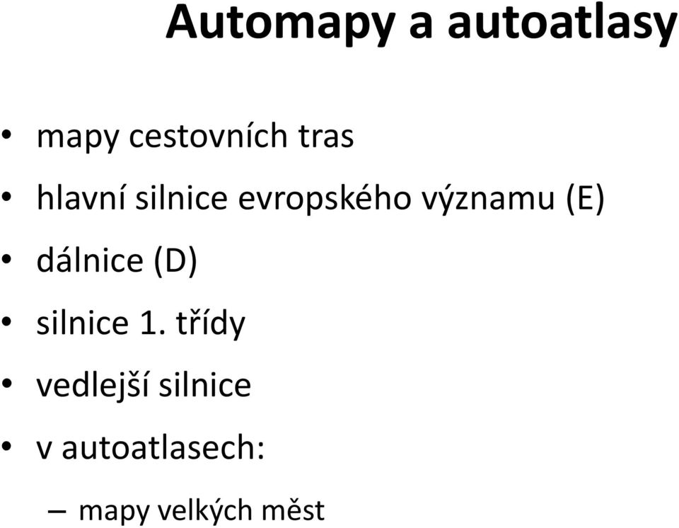 (E) dálnice (D) silnice 1.