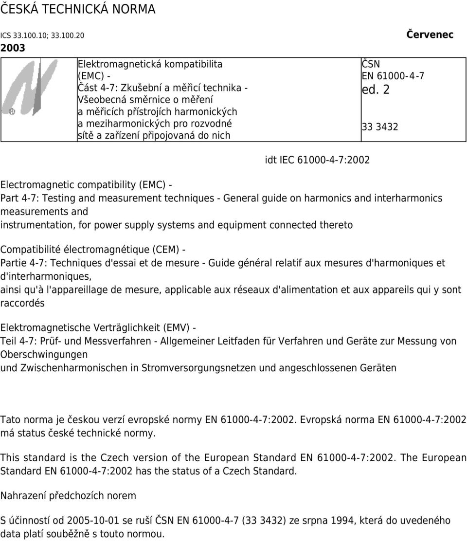 20 2003 Elektromagnetická kompatibilita (EMC) - Část 4-7: Zkušební a měřicí technika - Všeobecná směrnice o měření a měřicích přístrojích harmonických a meziharmonických pro rozvodné sítě a zařízení