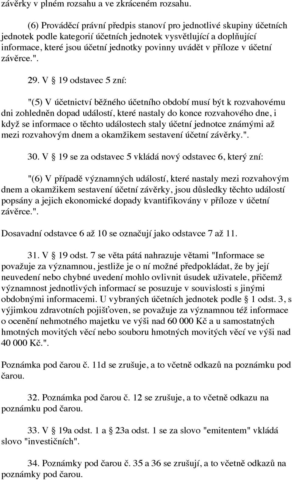 příloze v účetní závěrce.". 29.