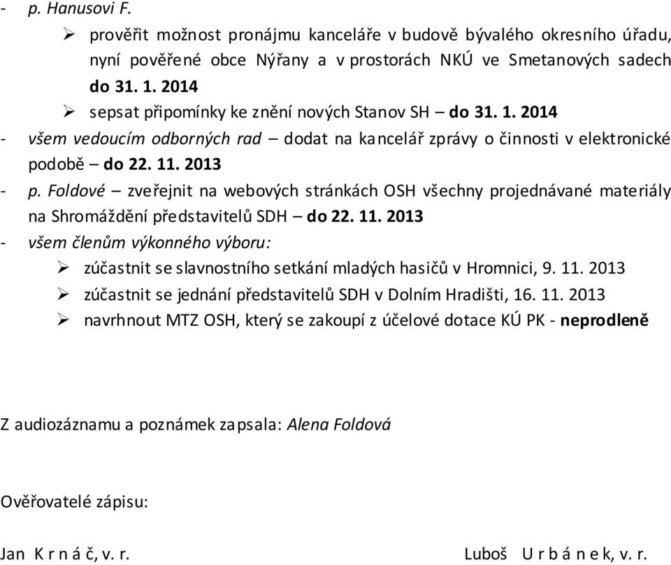 Foldové zveřejnit na webových stránkách OSH všechny projednávané materiály na Shromáždění představitelů SDH do 22. 11.