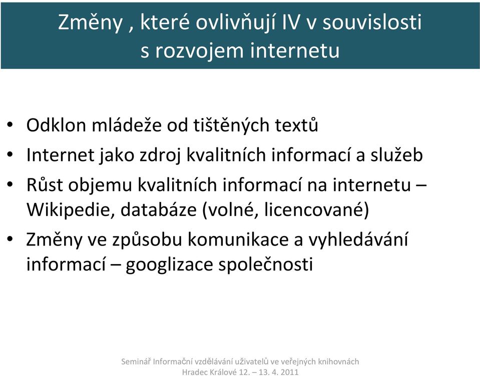 objemu kvalitních informací na internetu Wikipedie, databáze (volné,