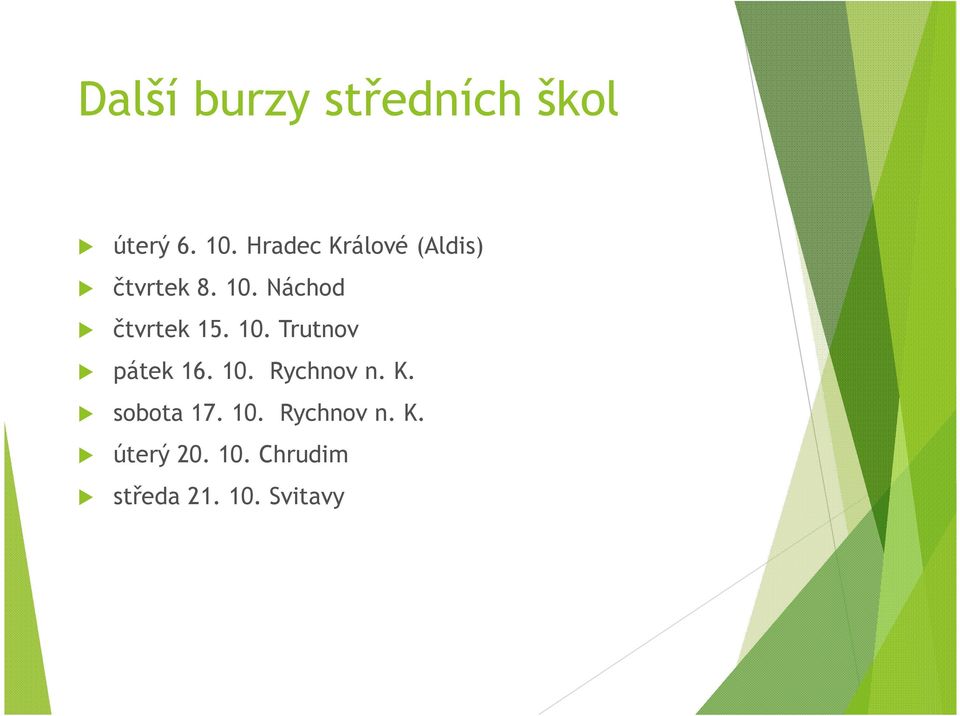Náchod čtvrtek 15. 10. Trutnov pátek 16. 10. Rychnov n.