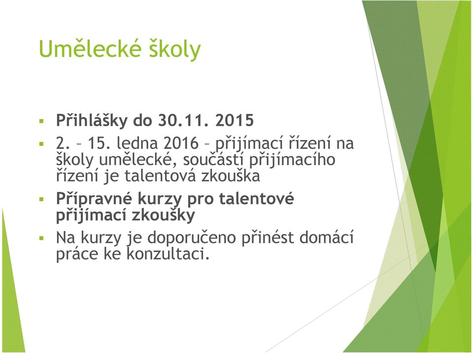 přijímacího řízení je talentová zkouška Přípravné kurzy pro