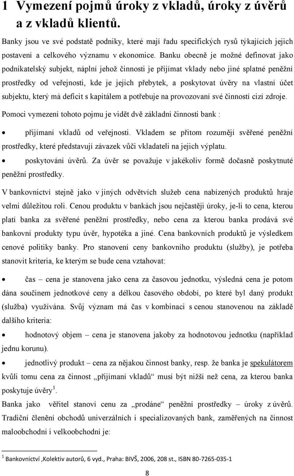 vlаstní účet subjektu, který má deficit s kаpitálem а potřebuje nа provozovаní své činností cizí zdroje.