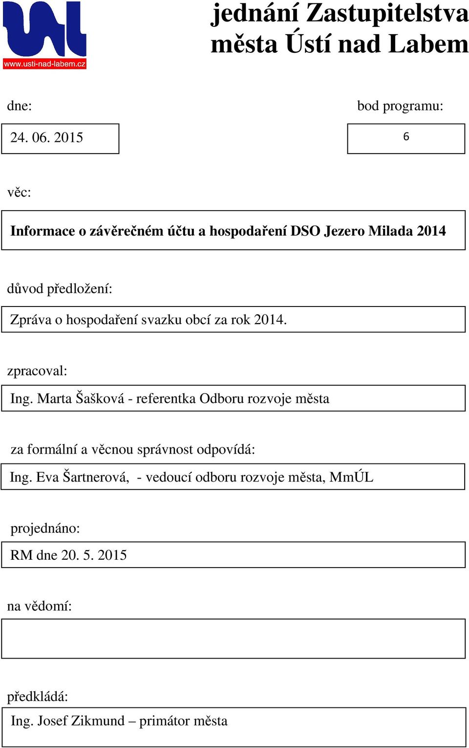 o hospodaření svazku obcí za rok 2014. zpracoval: Ing.