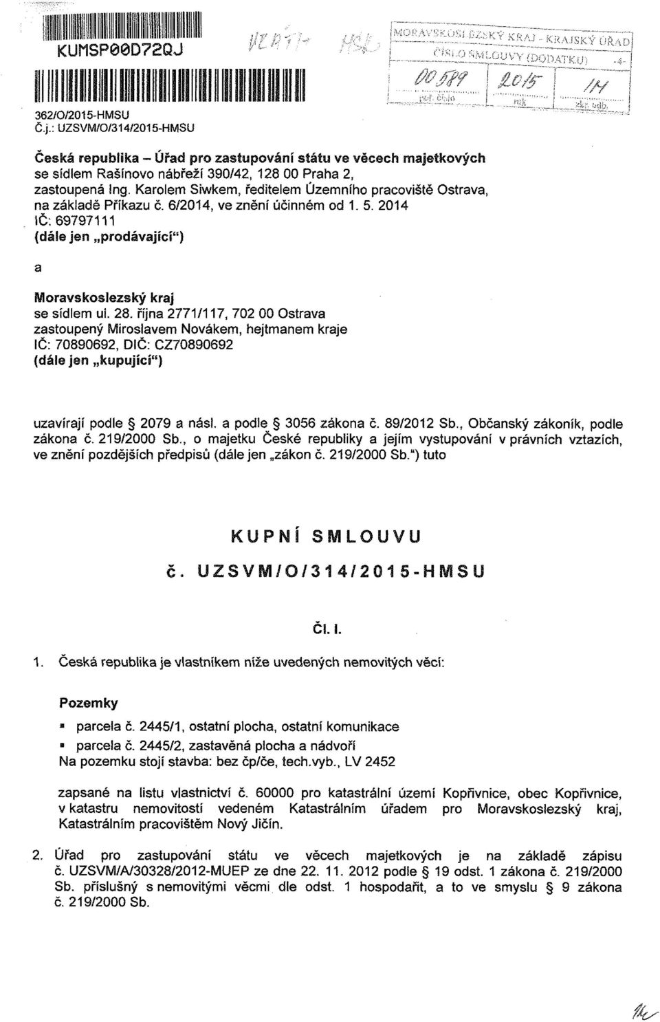 října 2771/117, 702 00 Ostrava zastoupený Miroslavem Novákem, hejtmanem kraje IČ: 70890692, DIČ: CZ70890692 uzavírají podle 2079 a násl. a podle 3056 zákona č. 89/2012 Sb.