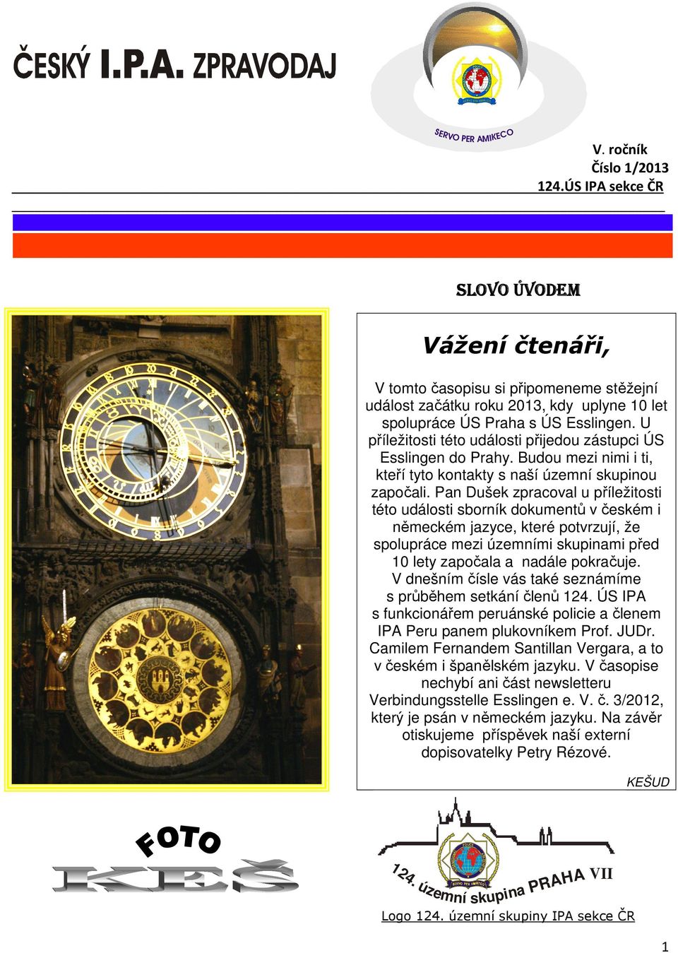 U příležitosti této události přijedou zástupci ÚS Esslingen do Prahy. Budou mezi nimi i ti, kteří tyto kontakty s naší územní skupinou započali.