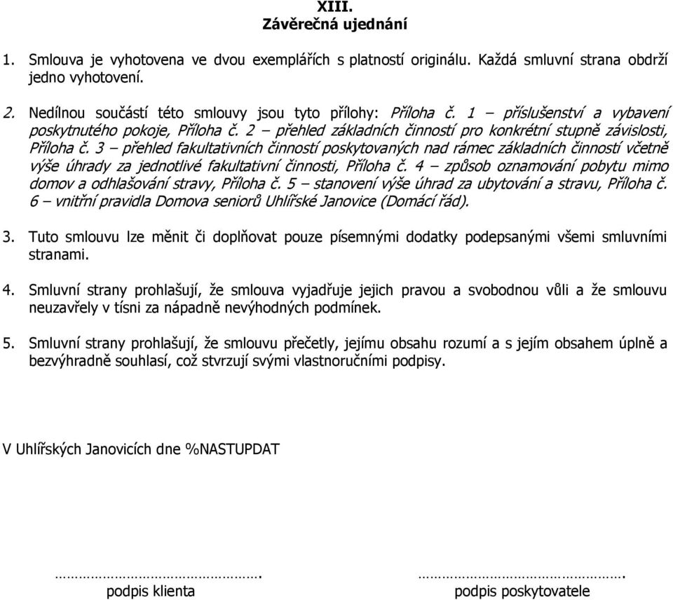 3 přehled fakultativních činností poskytovaných nad rámec základních činností včetně výše úhrady za jednotlivé fakultativní činnosti, Příloha č.