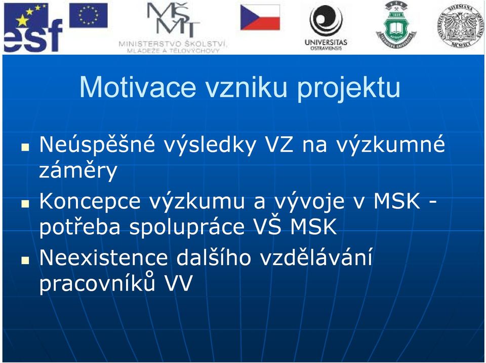 výzkumu a vývoje v MSK - potřeba