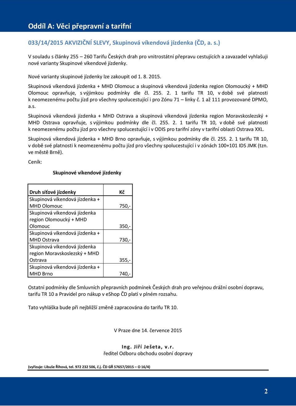 Nové varianty skupinové jízdenky lze zakoupit od 1. 8. 2015.