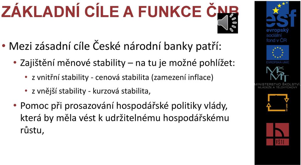 (zamezení inflace) z vnější stability - kurzová stabilita, Pomoc při prosazování