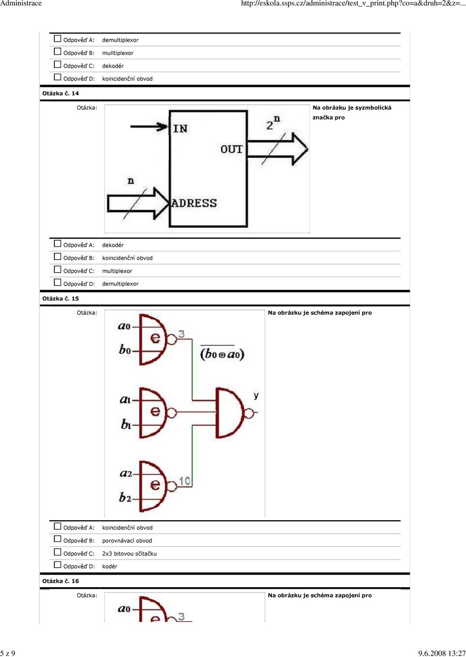 14 Na obrázku je syzmbolická značka pro dekodér Odpověď B: koincidenční obvod Odpověď C: multiplexor Odpověď