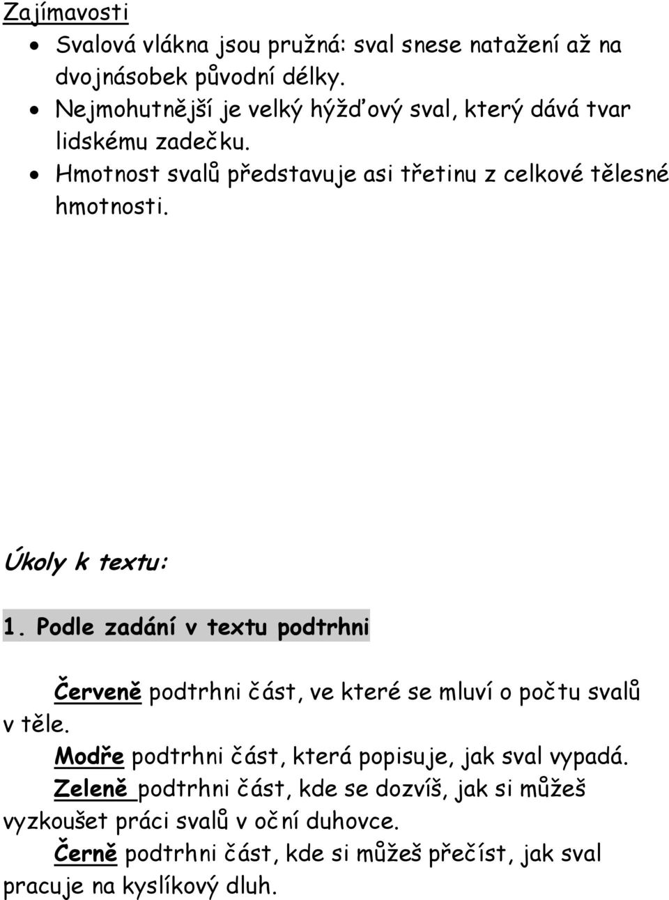 Úkoly k textu: 1. Podle zadání v textu podtrhni Červeně podtrhni část, ve které se mluví o počtu svalů v těle.