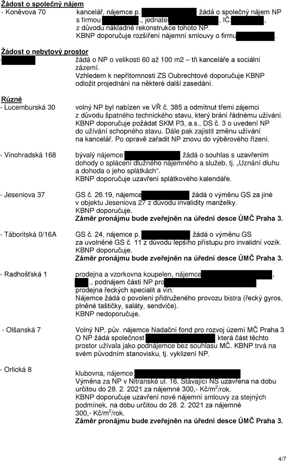 Vzhledem k nepřítomnosti ZS Oubrechtové doporučuje KBNP odložit projednání na některé další zasedání.