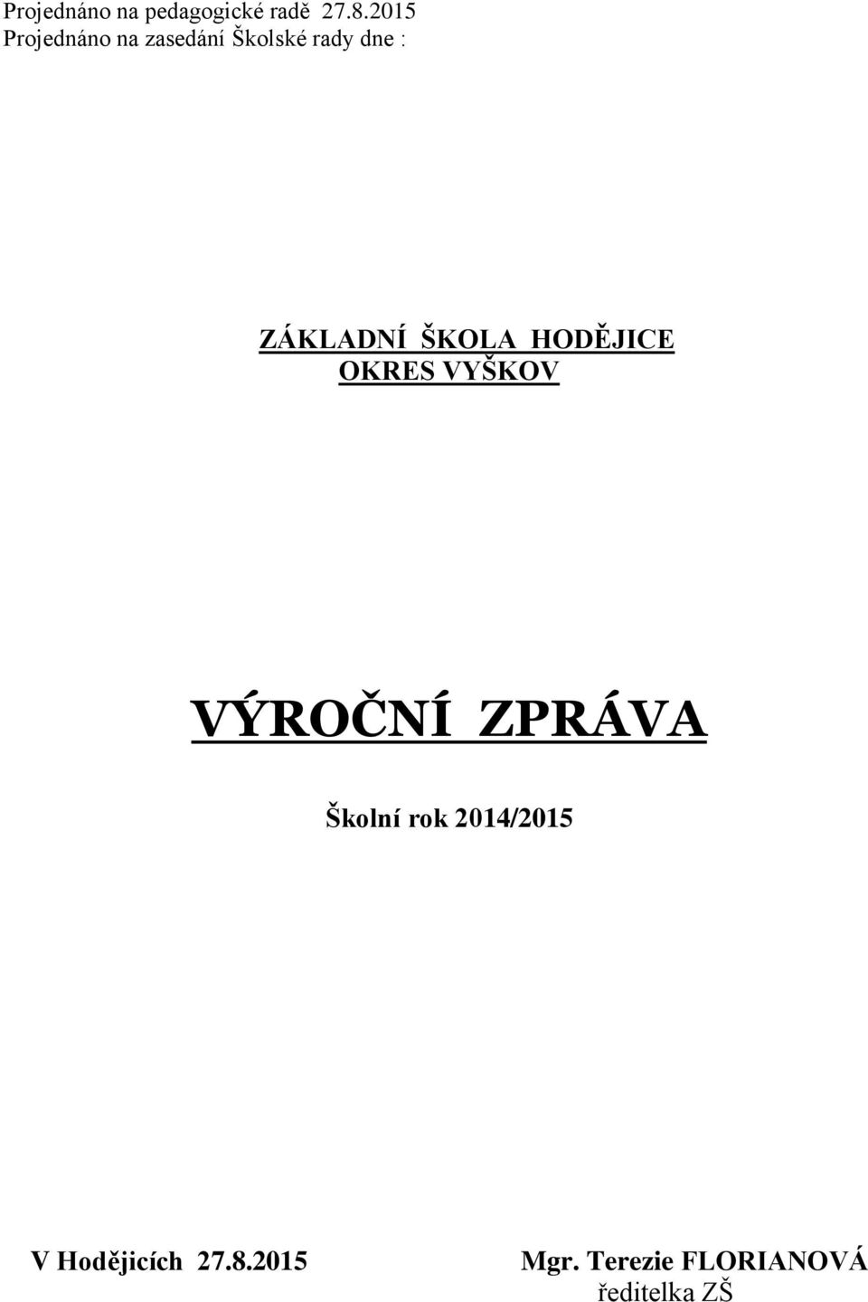 ZÁKLADNÍ ŠKOLA HODĚJICE OKRES VYŠKOV VÝROČNÍ ZPRÁVA