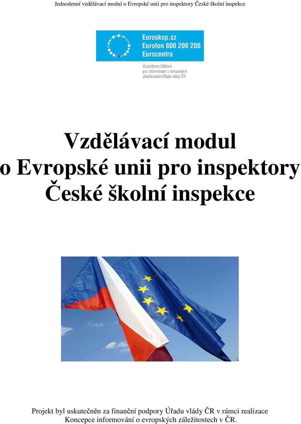 finanční podpory Úřadu vlády ČR v rámci realizace