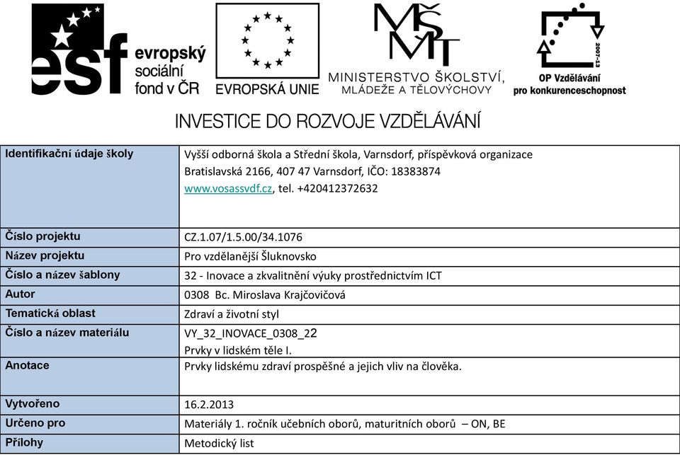 1076 Pro vzdělanější Šluknovsko 32 - Inovace a zkvalitnění výuky prostřednictvím ICT 0308 Bc.