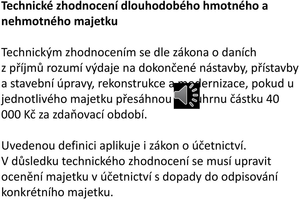 jednotlivého majetku přesáhnou v souhrnu částku 40 000 Kč za zdaňovací období.