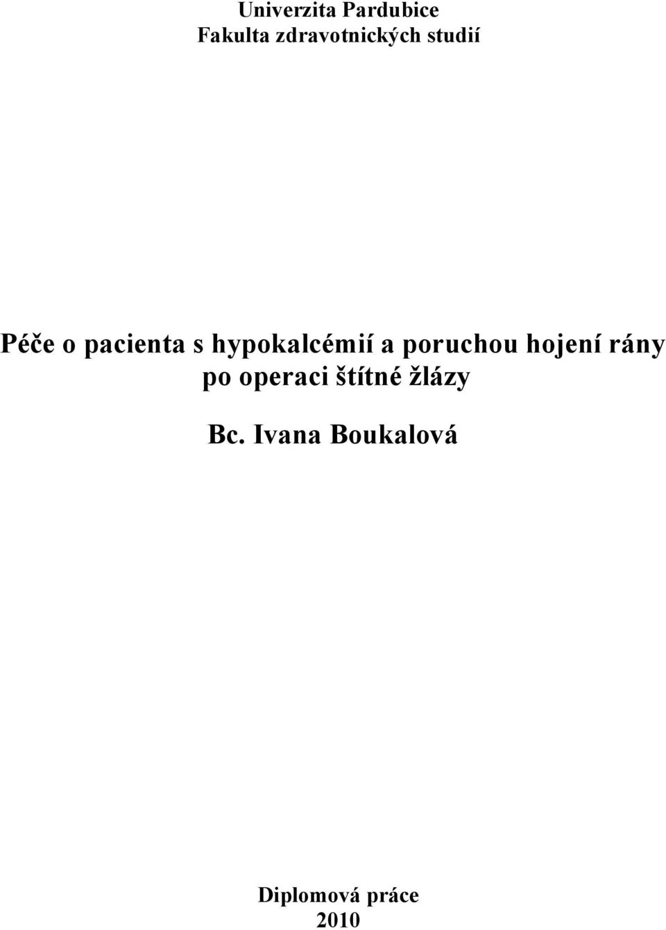 hypokalcémií a poruchou hojení rány po