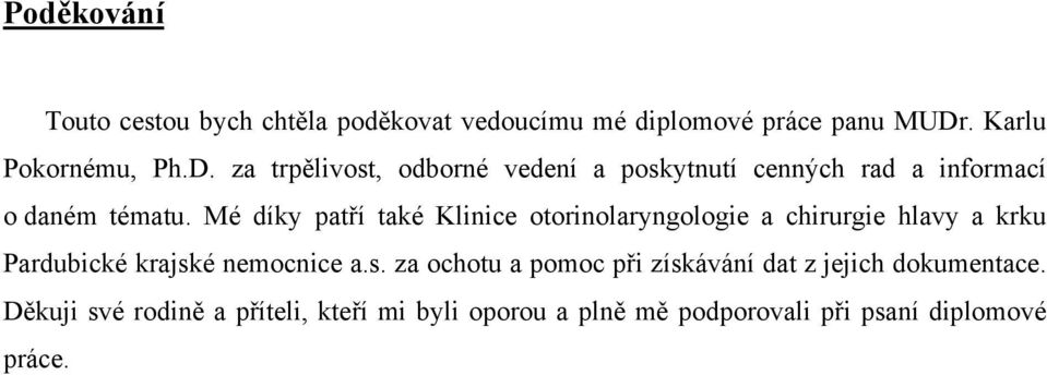 Mé díky patří také Klinice otorinolaryngologie a chirurgie hlavy a krku Pardubické krajsk