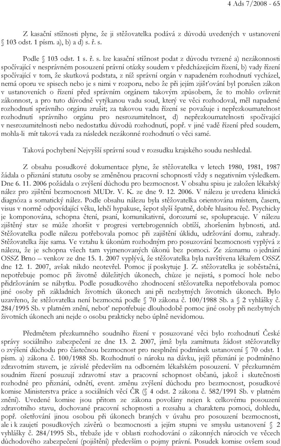 ěžovatelka podává z důvodů uvedených v ustanovení 103 odst. 1 písm. a), b) a d) s.