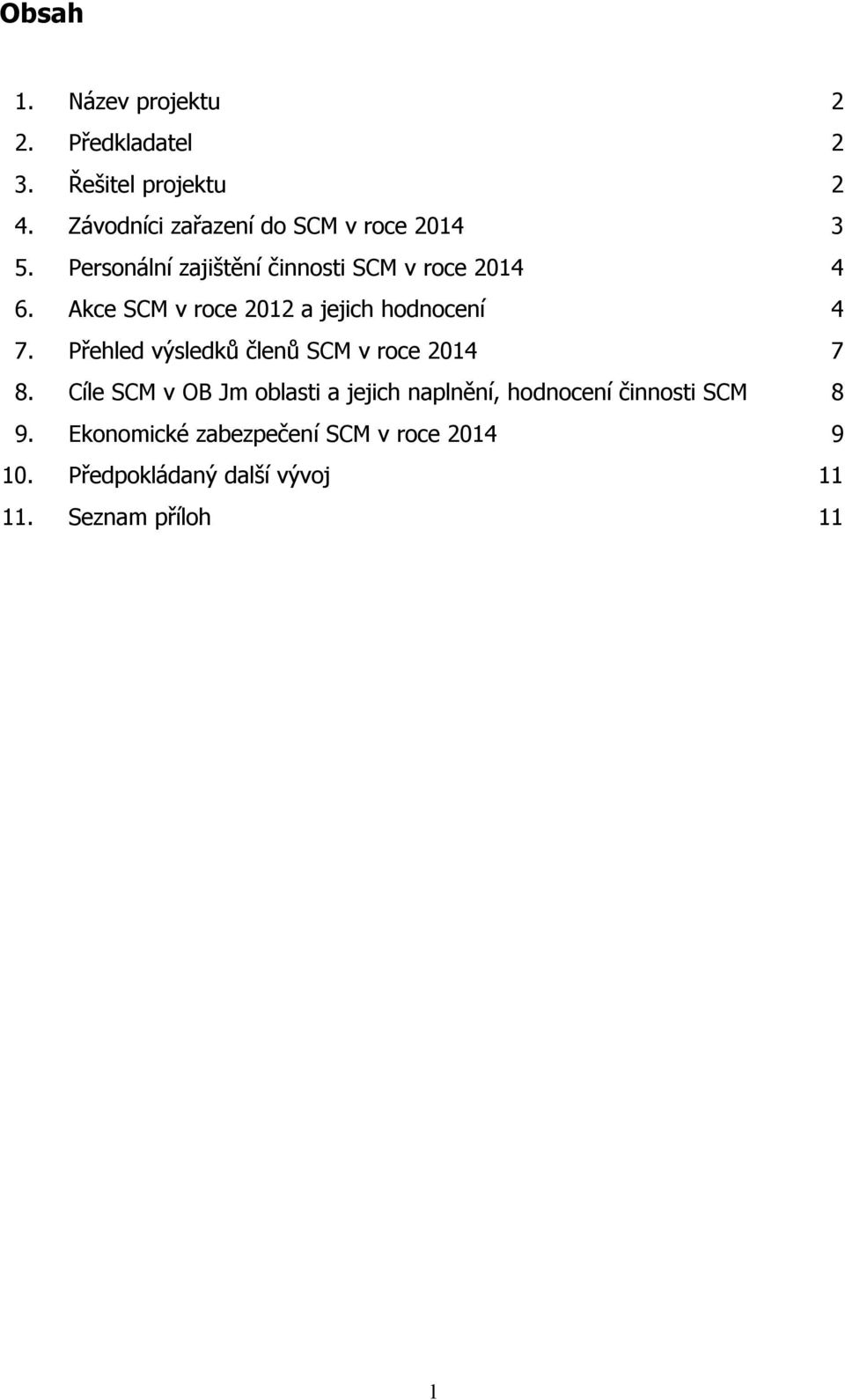 Akce SCM v roce 2012 a jejich hodnocení 4 7. Přehled výsledků členů SCM v roce 2014 7 8.