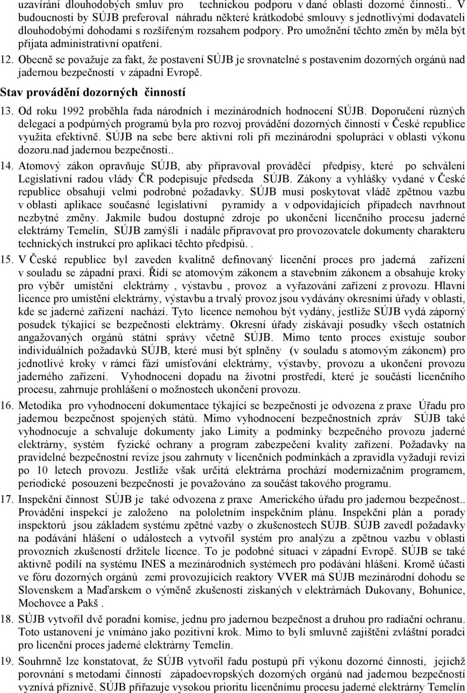 Pro umožnění těchto změn by měla být přijata administrativní opatření. 12.