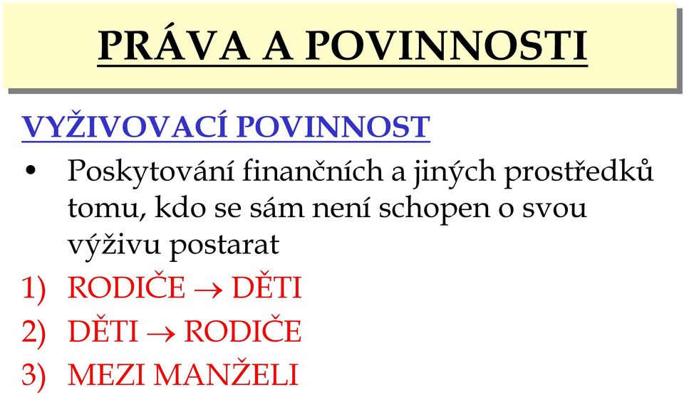 tomu, kdo se sám neníschopen o svou výživu
