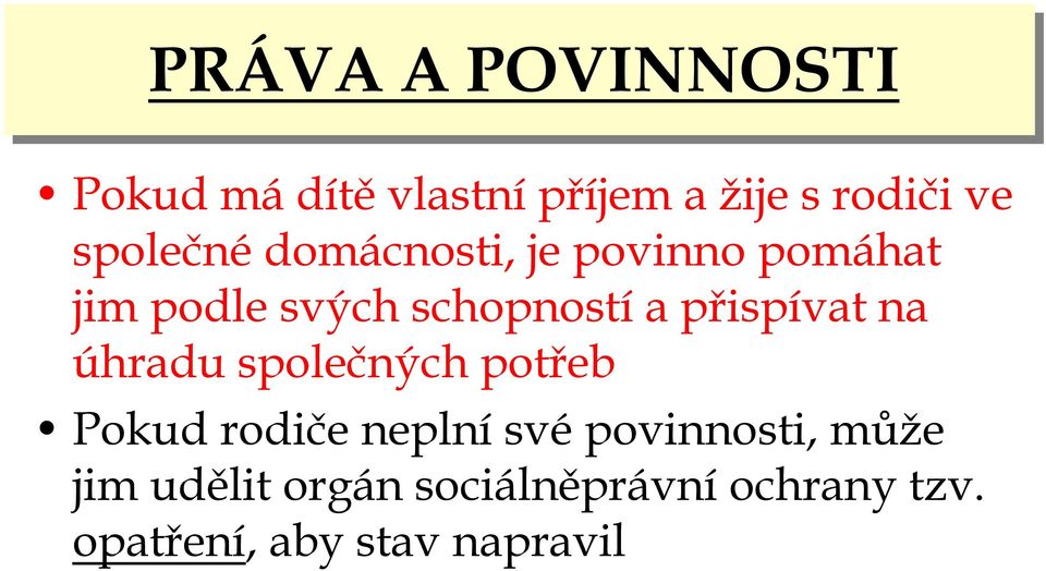 přispívat na úhradu společných potřeb Pokud rodiče