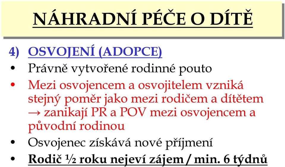rodičem a dítětem zanikajípr a POV mezi osvojencem a původní