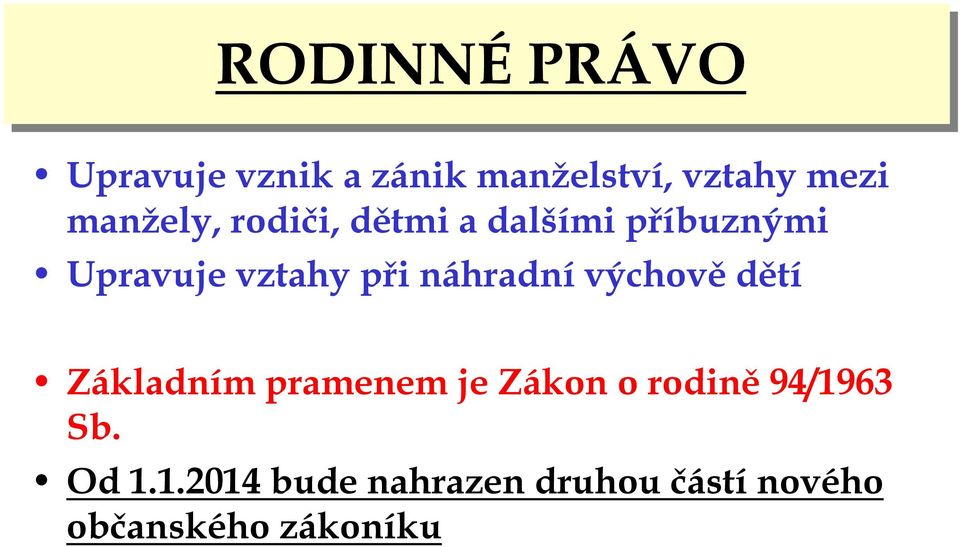 náhradní výchově dětí Základním pramenem je Zákon o