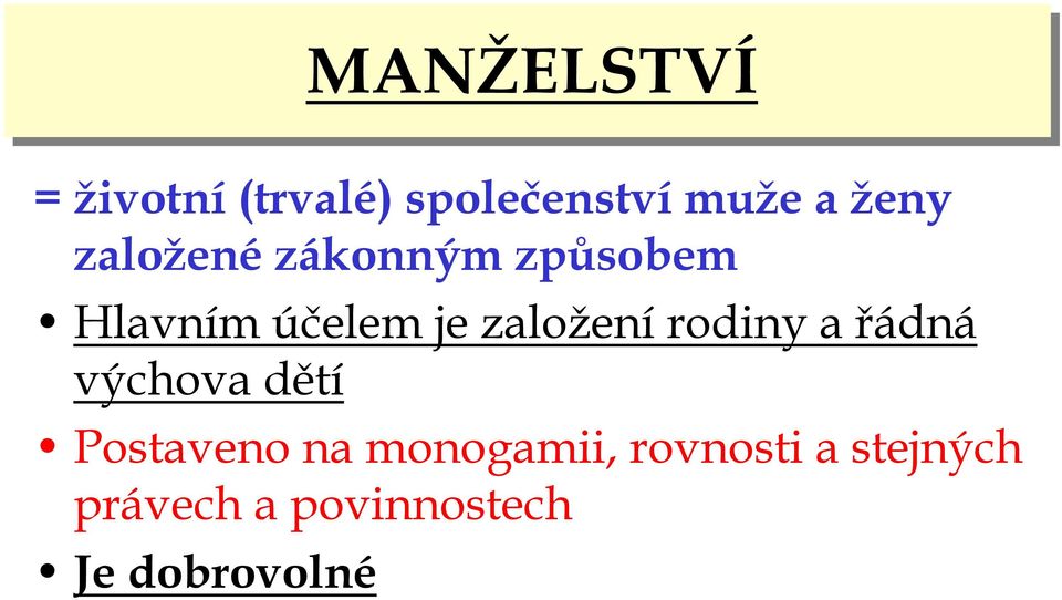 rodiny a řádná výchova dětí Postaveno na monogamii,
