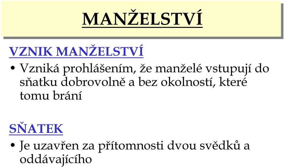 sňatku dobrovolně a bez okolností, které