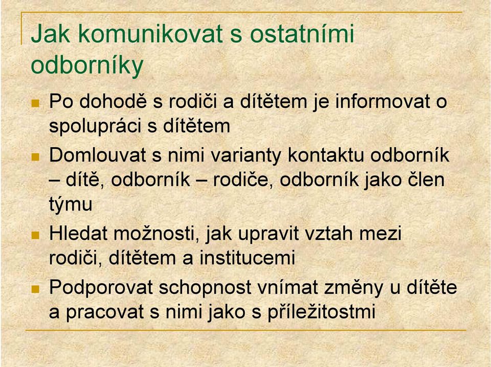 rodiče, odborník jako člen týmu Hledat možnosti, jak upravit vztah mezi rodiči,