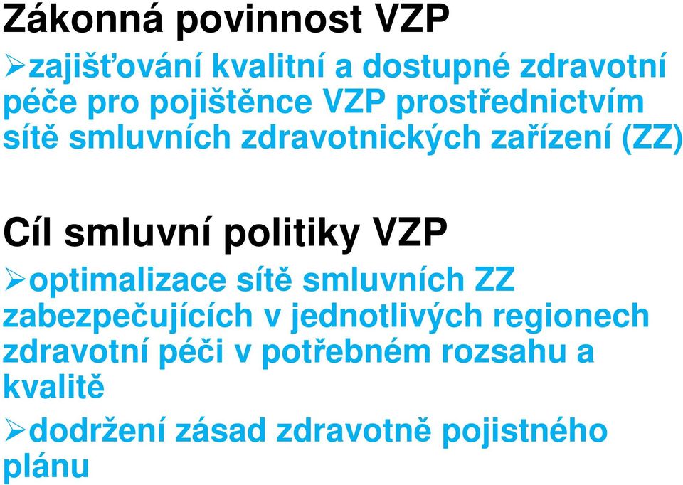 smluvní politiky VZP optimalizace sít smluvních ZZ zabezpeujících v