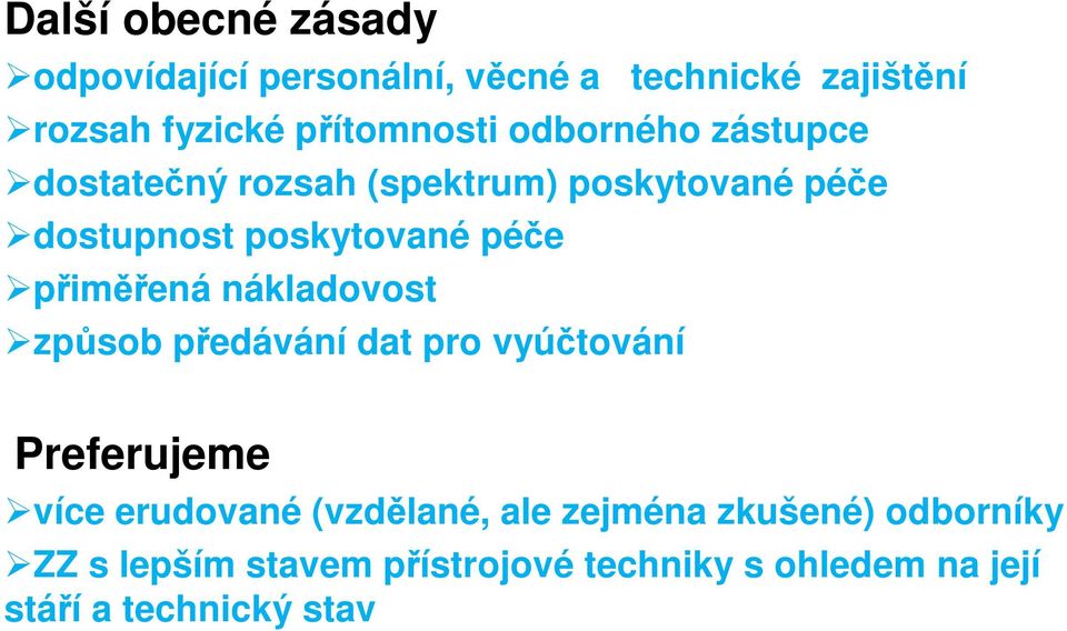 nákladovost zpsob pedávání dat pro vyútování Preferujeme více erudované (vzdlané, ale zejména